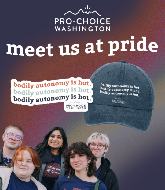 Graphic for Pro-Choice Washington promoting their presence at Pride events. At the top is the Pro-Choice Washington logo. Bold white text reads “meet us at pride.” Below, there’s a sticker design that says “bodily autonomy is hot.” in red, green, and black text. To the right, there’s a navy blue baseball cap with the same phrase embroidered on it. At the bottom, a group of five smiling young people wear matching shirts that say “All Bodies. All Choices.” The background features a gradient of deep purple and warm orange tones.